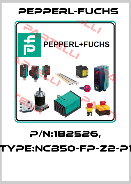 P/N:182526, Type:NCB50-FP-Z2-P1  Pepperl-Fuchs