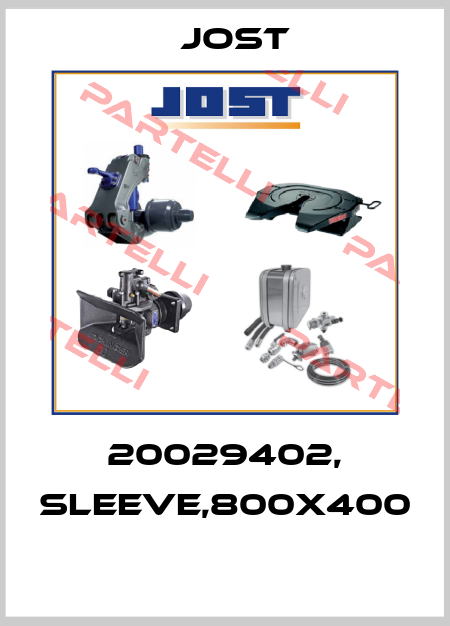20029402, SLEEVE,800X400  Jost