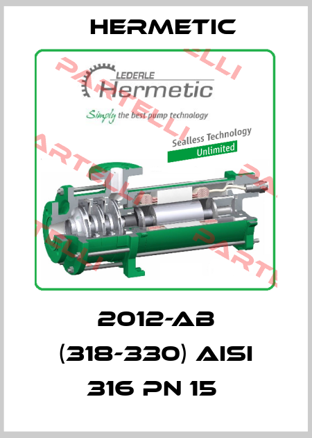 2012-AB (318-330) AISI 316 PN 15  Hermetic