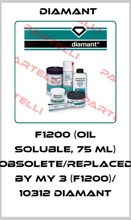 F1200 (oil soluble, 75 ml) obsolete/replaced by My 3 (F1200)/ 10312 DIAMANT Diamant