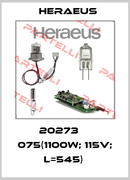 20273     075(1100W; 115V; L=545)  Heraeus