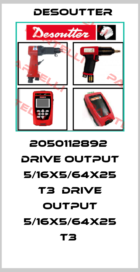 2050112892  DRIVE OUTPUT 5/16X5/64X25 T3  DRIVE OUTPUT 5/16X5/64X25 T3  Desoutter