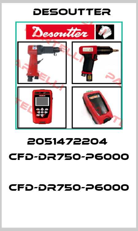 2051472204  CFD-DR750-P6000  CFD-DR750-P6000  Desoutter