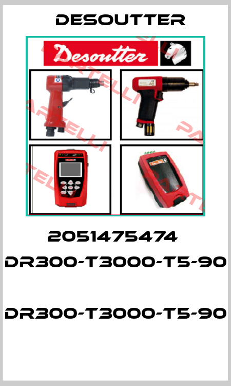 2051475474  DR300-T3000-T5-90  DR300-T3000-T5-90  Desoutter