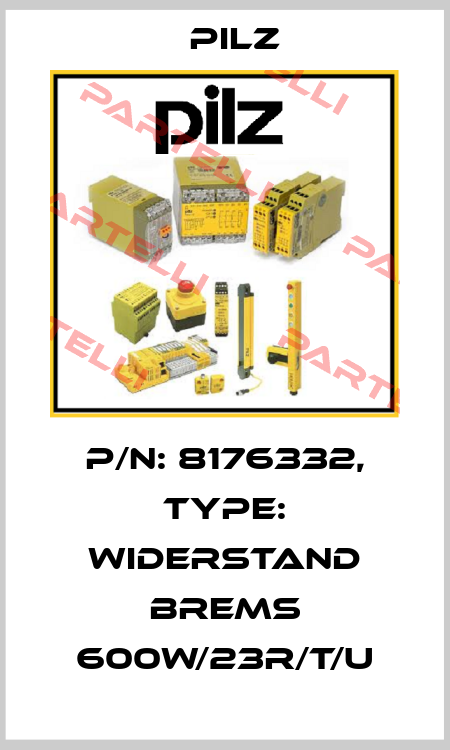 p/n: 8176332, Type: Widerstand Brems 600W/23R/T/U Pilz