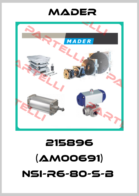 215896 (AM00691) NSI-R6-80-S-B  Mader