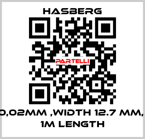 0,02MM ,WIDTH 12.7 MM,  1M LENGTH  Hasberg