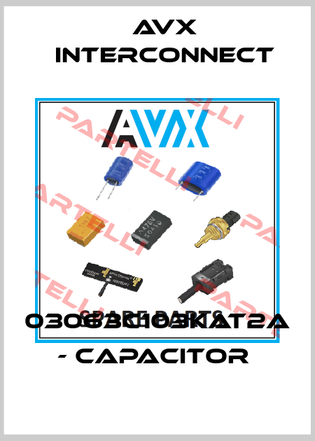 03063C103KAT2A - CAPACITOR  AVX INTERCONNECT