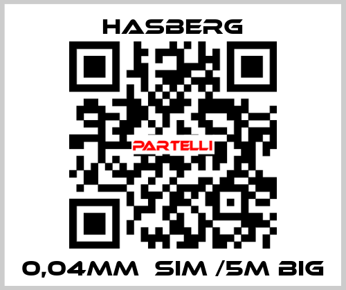 0,04MM  SIM /5M BIG  Hasberg