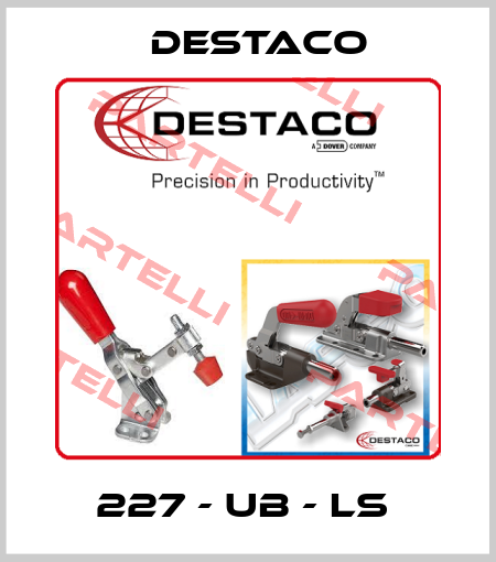 227 - UB - LS  Destaco