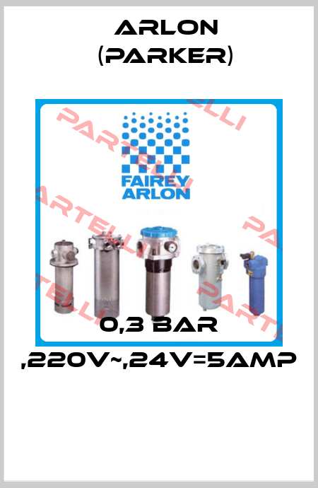 0,3 Bar ,220V~,24V=5Amp  Arlon (Parker)