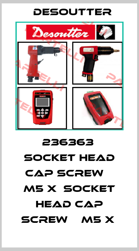 236363  SOCKET HEAD CAP SCREW    M5 X  SOCKET HEAD CAP SCREW    M5 X  Desoutter