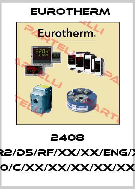 2408 2408/CC/VH/H7/R2/D5/RF/XX/XX/ENG/XXXXX/XXXXXX/ K/0/1200/C/XX/XX/XX/XX/XX/XX/XX Eurotherm