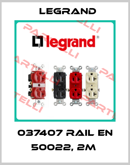 037407 RAIL EN 50022, 2M  Legrand