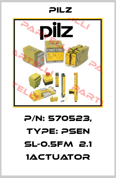 p/n: 570523, Type: PSEN sl-0.5fm  2.1 1actuator Pilz