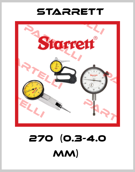 270  (0.3-4.0 MM)  Starrett