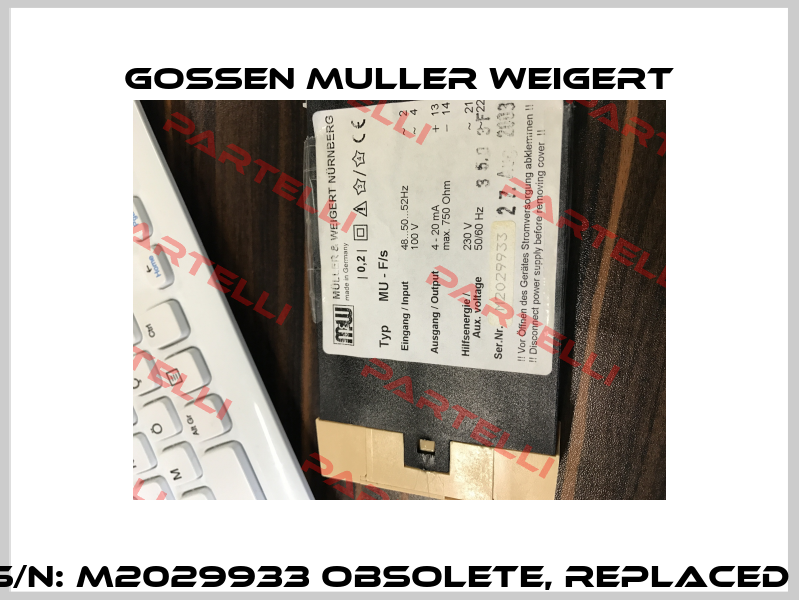 MU - F/S S/N: M2029933 obsolete, replaced by MF-1.1  Gossen Muller Weigert