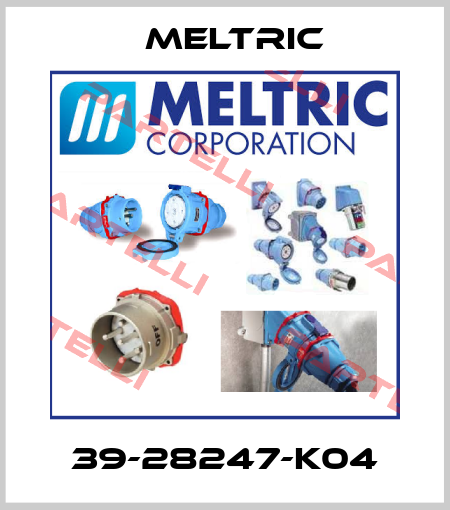 39-28247-K04 Meltric