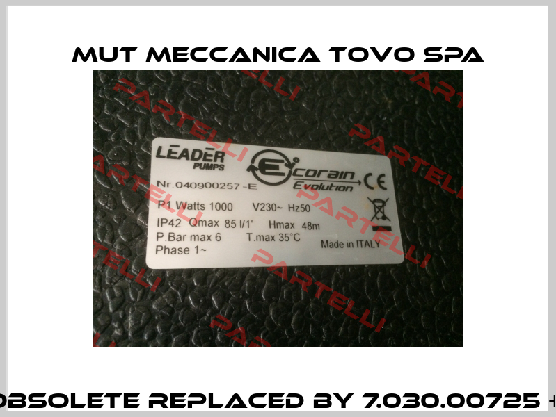 7.013.00682 obsolete replaced by 7.030.00725 + 7.030.00434 Mut Meccanica Tovo SpA