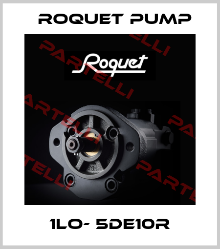 1LO- 5DE10R Roquet pump