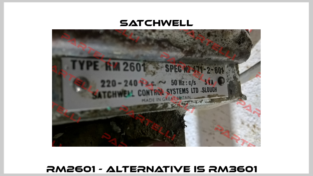 RM2601 - alternative is RM3601    Satchwell