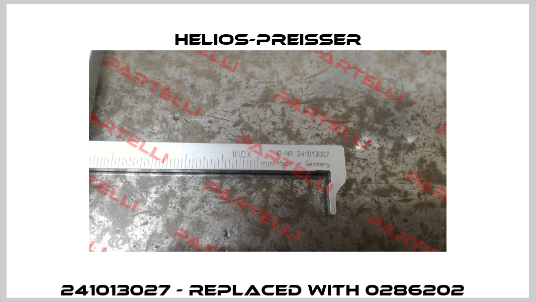 241013027 - replaced with 0286202   Helios-Preisser