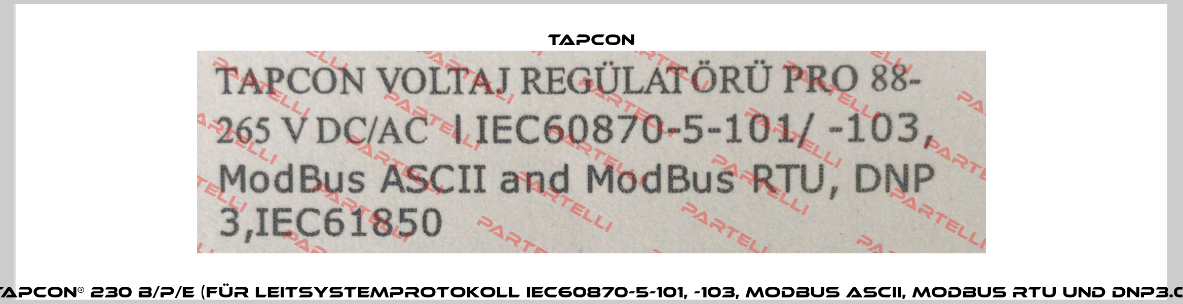 TAPCON® 230 B/P/E (für Leitsystemprotokoll IEC60870-5-101, -103, MODBUS ASCII, MODBUS RTU und DNP3.0) Tapcon