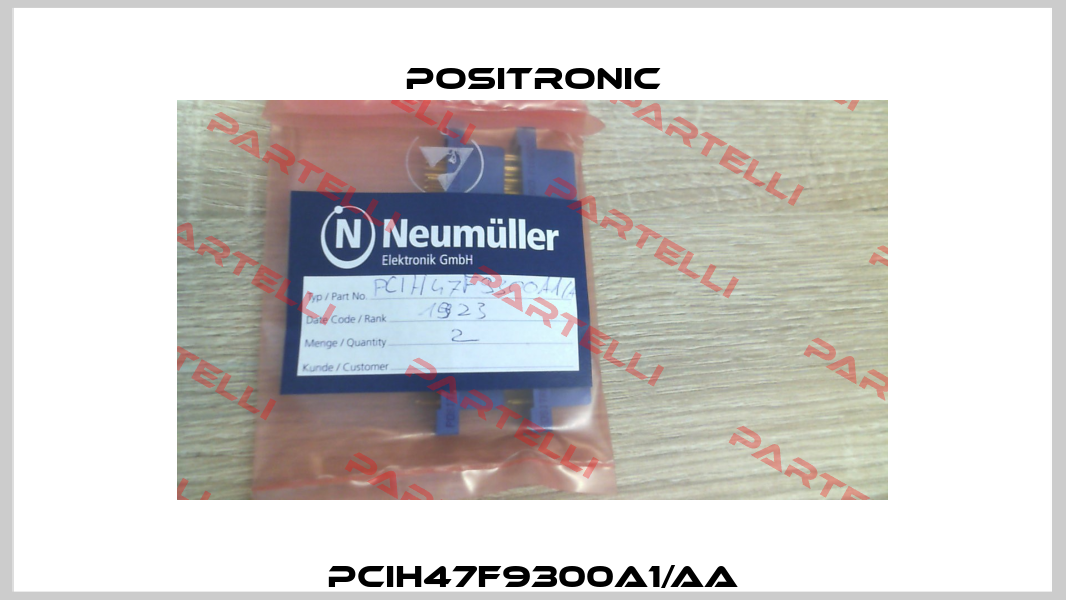 PCIH47F9300A1/AA Positronic