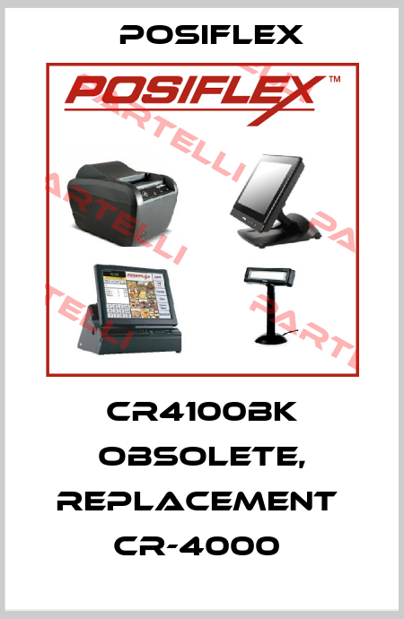 CR4100BK obsolete, replacement  CR-4000  Posiflex