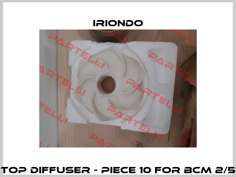 Top diffuser - Piece 10 for BCM 2/5 IRIONDO