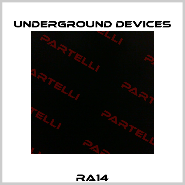 RA14 Underground Devices