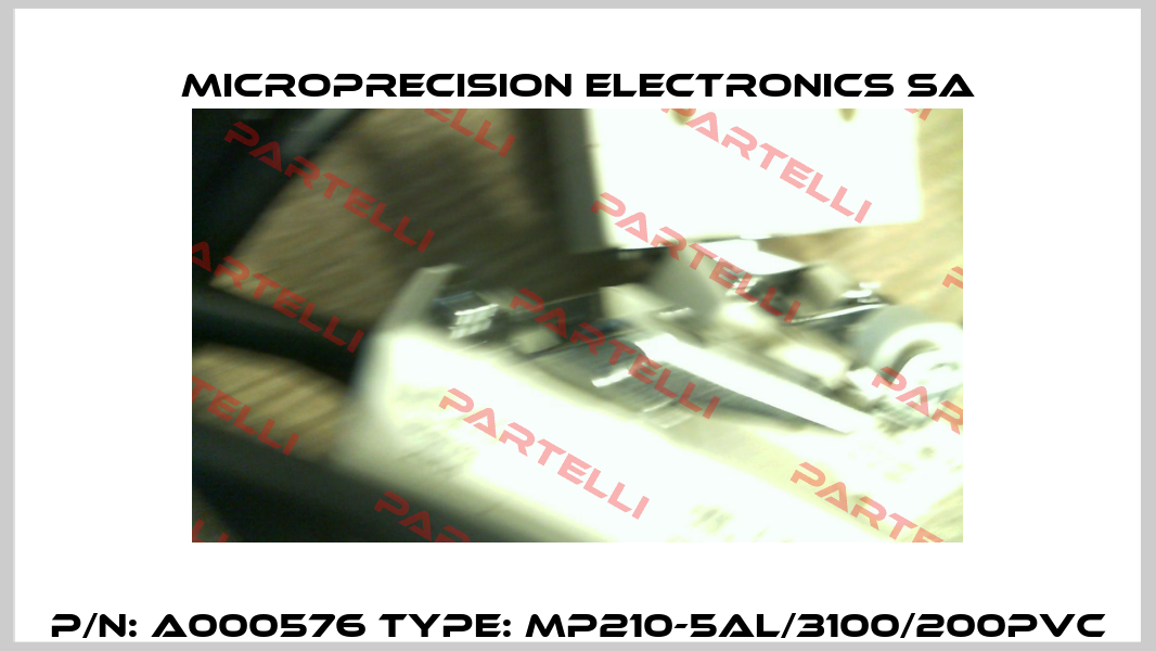 p/n: A000576 type: MP210-5AL/3100/200PVC Microprecision Electronics SA