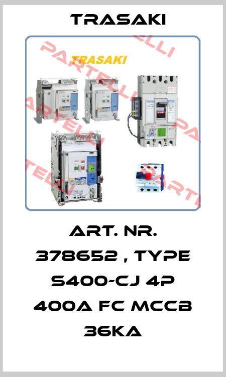 Art. Nr. 378652 , type S400-CJ 4P 400A FC MCCB 36kA Trasaki