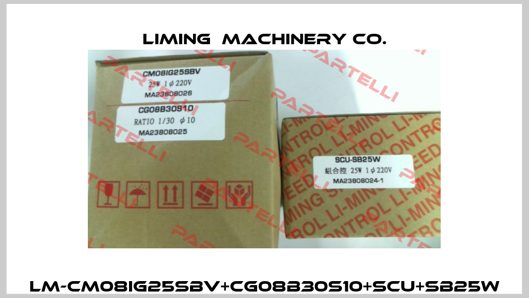 LM-CM08IG25SBV+CG08B30S10+SCU+SB25W LIMING  MACHINERY CO.